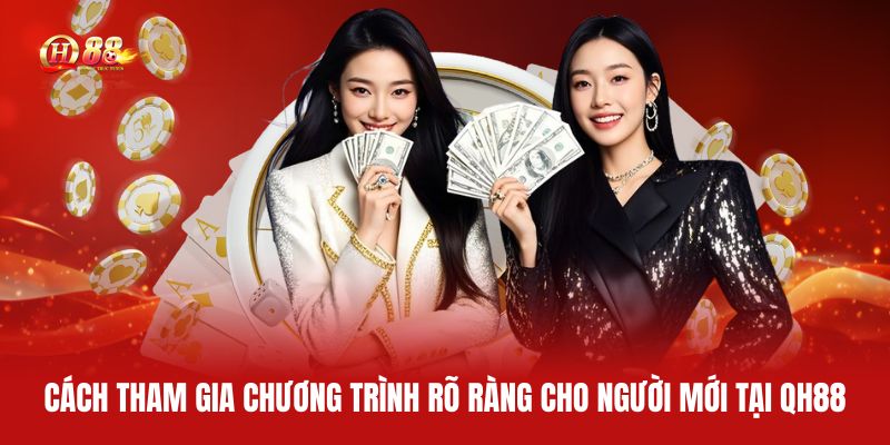 cach-tham-gia-chuong-trinh-ro-rang-cho-nguoi-moi-tai-qh88
