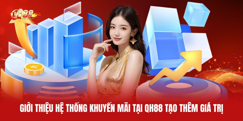 gioi-thieu-he-thong-khuyen-mai-tai-qh88-tao-them-gia-tri