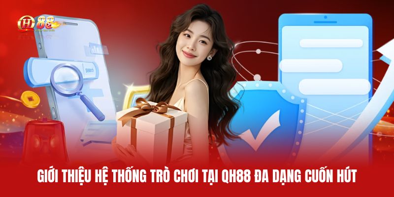 gioi-thieu-he-thong-tro-choi-tai-qh88-da-dang-cuon-hut