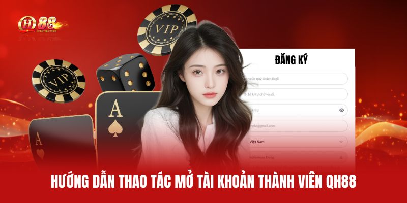 huong-dan-thao-tac-mo-tai-khoan-thanh-vien-qh88
