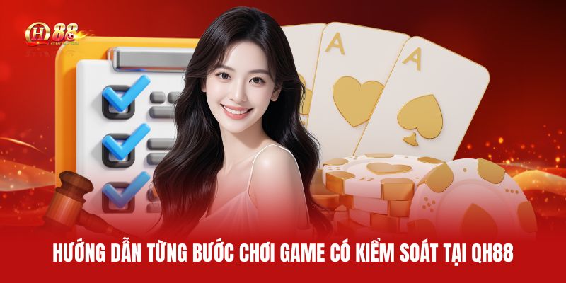 huong-dan-tung-buoc-choi-game-co-kiem-soat-tai-qh88 (1)