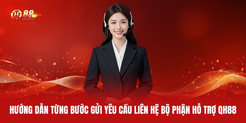 huong-dan-tung-buoc-gui-yeu-cau-lien-he-bo-phan-ho-tro-qh88