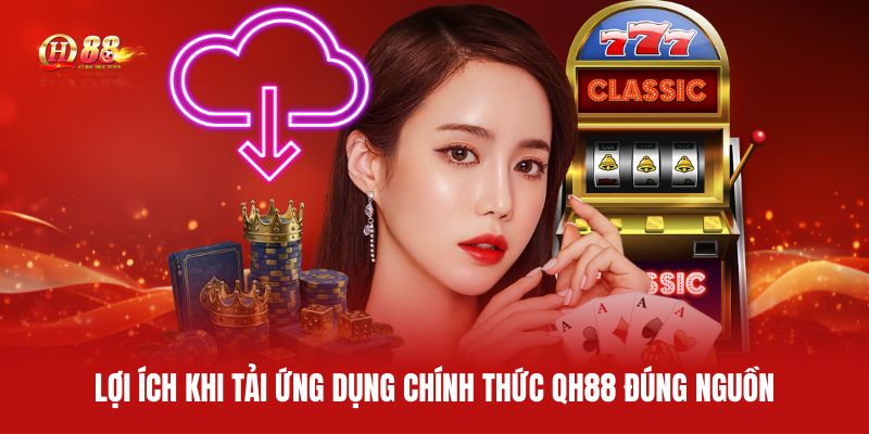 loi-ich-khi-tai-ung-dung-chinh-thuc-qh88-dung-nguon (1)