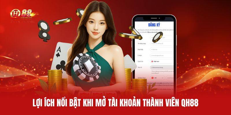 loi-ich-noi-bat-khi-mo-tai-khoan-thanh-vien-qh88