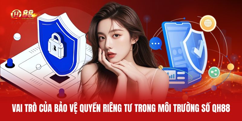 vai-tro-cua-bao-ve-quyen-rieng-tu-trong-moi-truong-so-qh88